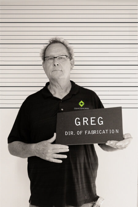 Greg, Director of Fabrication